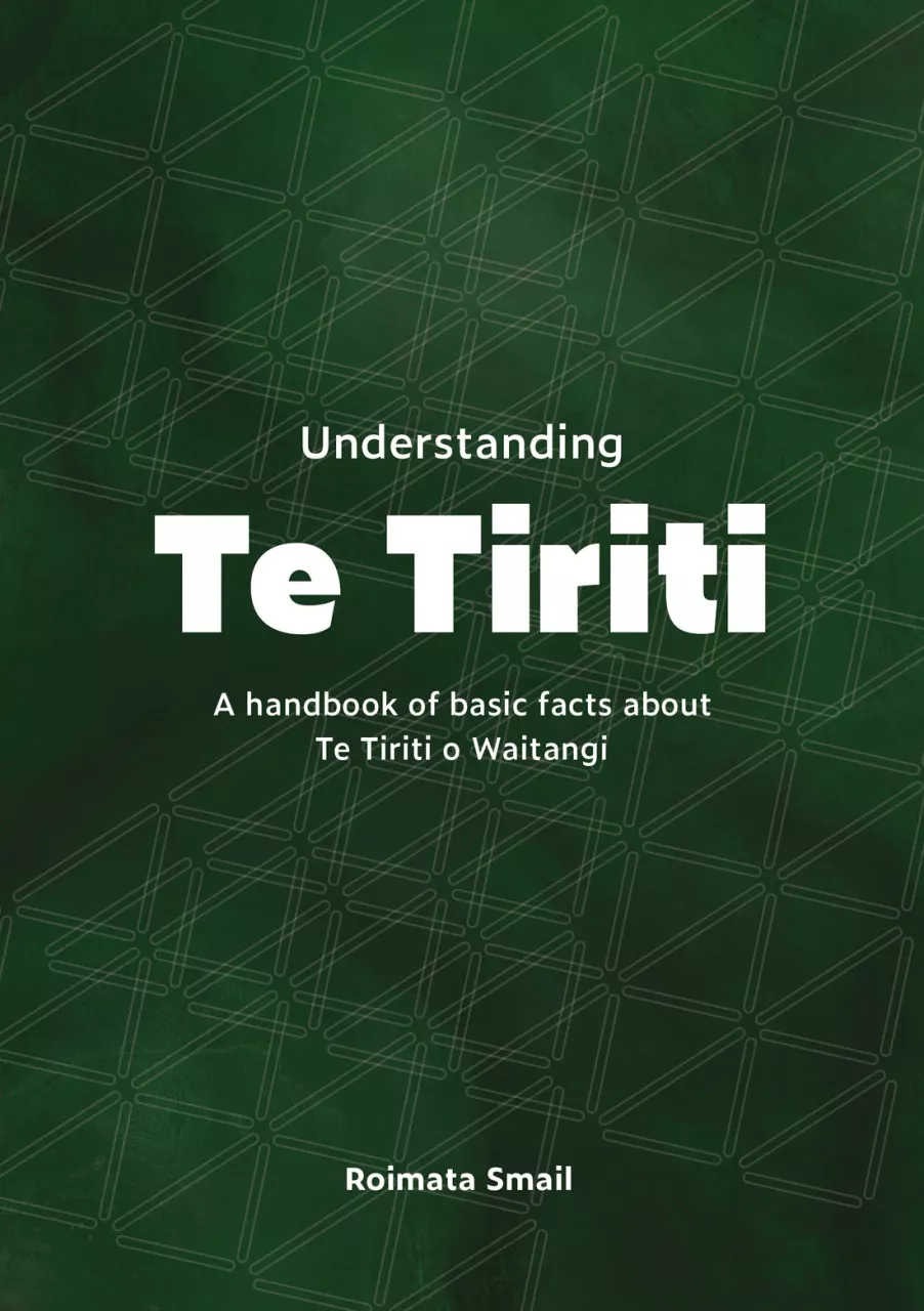 Understanding Te Tiriti a handbook of basic facts about Te Tiriti o Waitangi